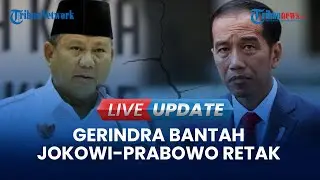 🔴 LIVE UPDATE | Gerindra Bantah Hubungan Jokowi-Prabowo Retak: Sehari Bisa 2 Kali Ketemu