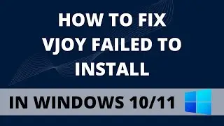 How to Fix VJoy Failed to Install on Windows 10/11