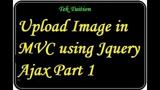 Upload Image in MVC using Jquery Ajax Part 1