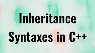 Different Inheritance Syntax in C++ | C++ Tutorial | C++ Programming