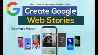 How to Create Google Web Stories to Get more Visitors in 2022