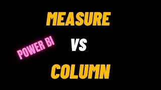 Difference between Measure and calculated Column in Power BI