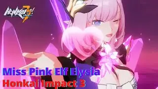 Miss Pink Elf Elysia Gameplay And How To Get | Honkai Impact 3