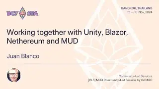 Working together with Unity, Blazor, Nethereum and MUD by Juan Blanco | Devcon SEA