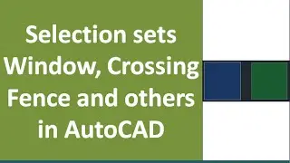 AutoCAD selection sets window, crossing, fence, CP, WP and select similar