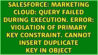 Marketing Cloud: Query failed during execution. Error: Violation of PRIMARY KEY constraint....