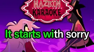It Starts With Sorry - Hazbin Hotel Karaoke