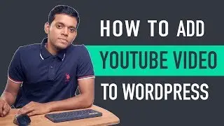 How to Add YouTube Video to WordPress