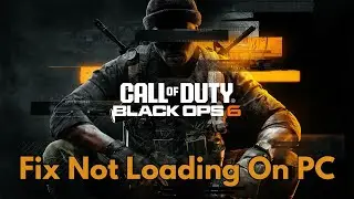 Fix Call of Duty: Black Ops 6 Stuck on Loading Screen | Fix COD Black Ops 6 Not Loading Error On PC