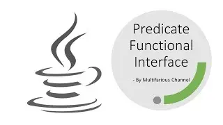 Predicate Functional Interface | Part 2 | Understanding Predicate With Examples by Lambda Expression