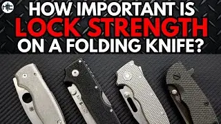 How Important Is Lock Strength On a Folding Knife? - Discussion