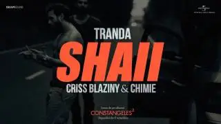 Tranda feat. Criss Blaziny & Chimie - SHAII