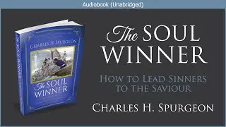 The Soul Winner | Charles H  Spurgeon | Free Christian Audiobook