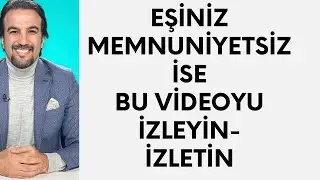 EŞİNİZ MEMNUNİYETSİZ İSE BU VİDEOYU İZLEYİN  İZLETİN