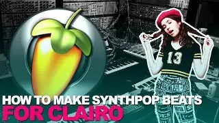 MAKING CLAIRO TYPE BEATS | FL STUDIO SYNTHPOP TUTORIAL