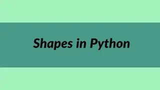 Shapes in Python | Meet Python | Learn Python