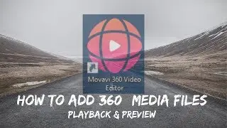 How to Add 360° Media Files for Playback | Movavi 360 Video Editor