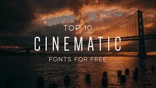 10 CINEMATIC FONTS for Video (FREE Download)