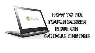 [Fixed] Touch screen not working in Google Chrome Windows 8 or 10