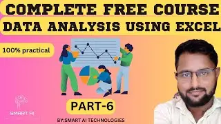 Data Analytics Using Excel Full Course 2023 | Data Analytics Course For 100% Free | Smart AI-Part-6