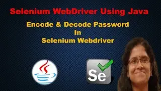 Encode and Decode Passwords in Selenium Webdriver | Learn Selenium Webdriver Using Java