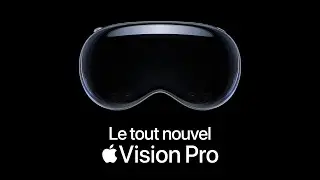 Le tout nouvel Apple Vision Pro