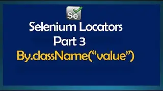 Locators In Selenium WebDriver - Part 3| ClassName Locator