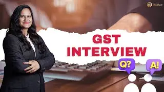 GST Interview Questions and Answers | GST Questions for Job Interview