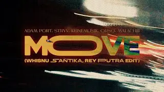 ADAM PORT, STRYV, KEINEMUSIK, ORSO, MALACHIII  - MOVE (WHISNU SANTIKA, REY PUTRA EDIT)