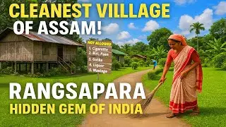 Part-2 | A day spent in India’s CLEANEST Village | Rangsapara | Assam