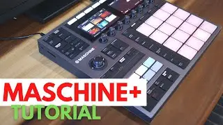 Maschine PLUS Tutorial - Getting Started, Wi-Fi, downloading expansions, sampling, and more