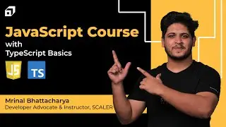 Complete Javascript Tutorial for Beginners | Typescript Course | Typescript vs Javascript @SCALER