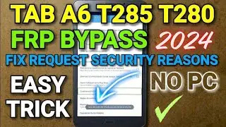 Samsung Galaxy Tab A6 FRP Bypass T285 t280 No PC Fix Request Security