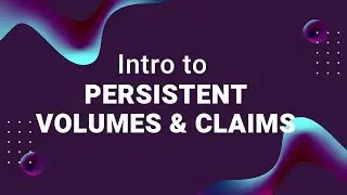 What are Kubernetes Persistent Volumes and Claims?