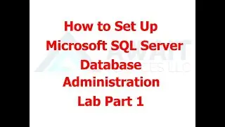 How to Set Up MS SQL Server Database Administration Lab Part 1