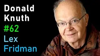 Donald Knuth: Algorithms, Complexity, and The Art of Computer Programming | Lex Fridman Podcast #62