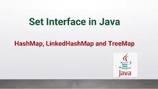 Set Interface inclucding classes HashSet, LinkedHashSet and TreeSet in Java