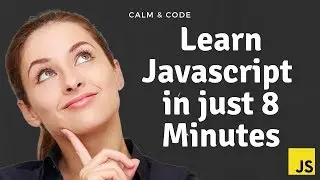 Learn Javascript in Just 8 Minutes