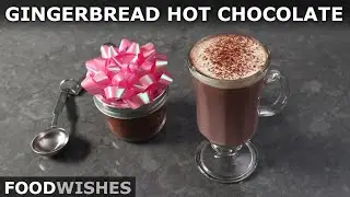 Instant Gingerbread Hot Chocolate Mix | Easy Gift Idea | Food Wishes