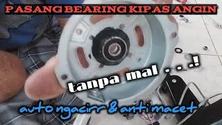 pasang bearing kipas angin tanpa mal & alat press @hdrepiew