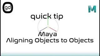 Quick Tip - Maya - Align Object to Object