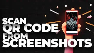 How to Scan a QR Code from a Screenshot | Step-by-Step Guide