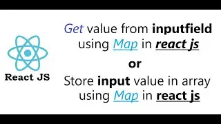 Get value from inputfield using map in react || Store input value in array using Map in react js