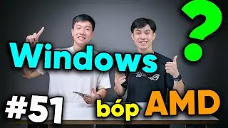 Windows 11 đang bóp hiệu năng AMD - Laptop cắm màn hình 4K có YẾU đi | Real Tech #51