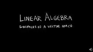 Linear Algebra 4.1.2 Subspace of a Vector Space