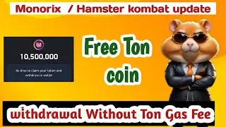 3 website that gives free Ton coin for Gas fee for your monorix and hamster kombat withdrawal