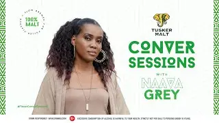 Tusker Malt Conversessions with Naava Grey (Episode 2)