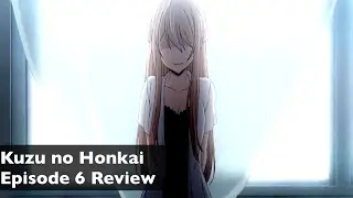 Kuzu no Honkai Episode 6 Anime Review & Reaction!