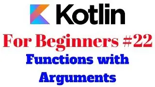 Kotlin for Beginners 22 - Functions with Arguments