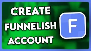 How to Create Funnelish Account | Full Guide 2024